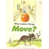 What makes things move?