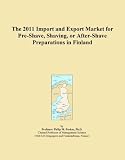 The 2011 Import and Export Market for Pre-Shave, Shaving, or After-Shave Preparations in Finland
