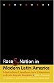 Race and Nation in Modern Latin America