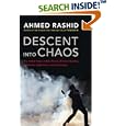 Descent into Chaos: The United States and the Failure of Nation Building in Pakistan, Afghanistan, and Central Asia by  Ahmed Rashid