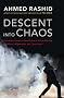 Descent into Chaos: The United States and the Failure of Nation Building in Pakistan, Afghanistan, and Central Asia Descent into Chaos: The United States and the Failure of Nation Building in Pakistan, Afghanistan, and Central Asia