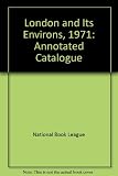 London and its environs, 1971 : [catalogue of an exhibition held by the] National Book League with the British Council