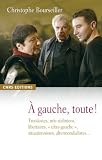 A gauche, toute ! : Trotskistes, n�o-staliniens, libertaires,