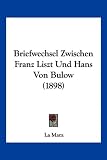 Briefwechsel Zwischen Franz Liszt Und Hans Von Bulow (1898) - 