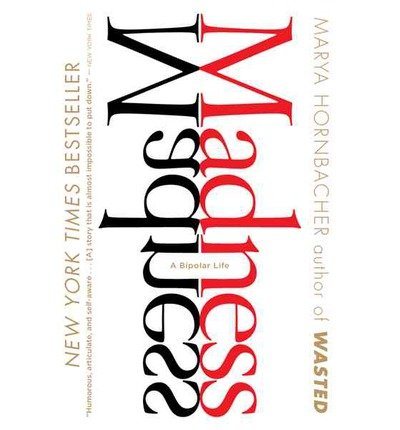 By Marya Hornbacher - Madness: A Bipolar Life (None) (3.2.2009)