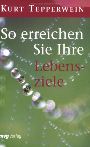 So erreichen Sie Ihre Lebensziele