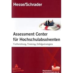 Assessment Center f�r Hochschulabsolventen. Vorbereitung, Training, Erfolgsstrategien