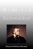Richard Wagner - Total Artwork and Beyond (Biography)