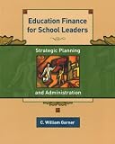Education Finance for School Leaders: Strategic Planning and Administration