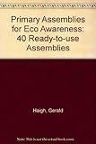Primary assemblies for eco awareness : 40 ready-to-use assemblies