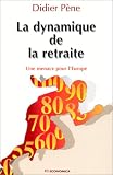La dynamique de la retraite. Une menace pour l Europe