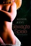 Gewagte Spiele - Alison Kent