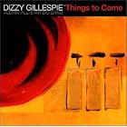Things to Come by Dizzy Gillespie