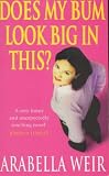 Does My Bum Look Big in This?: The Diary of an Insecure Woman (Hodder Summer Reading)