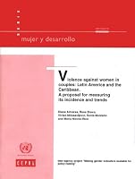 Violence Against Women in Couples: Latin America and the Caribbean: A Proposal for Measuring Its Incidence and Trends (Series Mujer Y Desarrollo No.40)