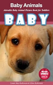 Baby Animals - Adorable Baby Animal Picture Book for Toddlers (We Love Animals - Fact)