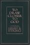 To Draw Closer to God: A Collection of Discources