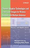 Channel-Adaptive Technologies and Cross-Layer Designs for Wireless Systems with Multiple Antennas: Theory and Applications (Wiley Series in Telecommunications and Signal Processing)