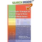 Click here to buy Channel-Adaptive Technologies and Cross-Layer Designs for... by  Vincent K.N. Lau and Yu-Kwong Ricky Kwok.