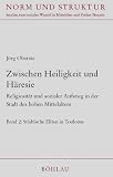 Produkt-Bild: Zwischen Heiligkeit und H&auml;resie. Religiosit&auml;t und sozialer Aufstieg in der Stadt des hohen Mittelalters: Oberste, J&ouml;rg, Bd.2 : St&auml;dtische Eliten in Toulouse: Bd 2