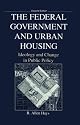 The Federal Government and Urban Housing: Ideology and Change in Public Policy