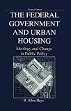 The Federal Government and Urban Housing: Ideology and Change in Public Policy