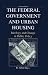 The Federal Government and Urban Housing: Ideology and Change in Public Policy