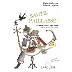 Saute, paillasse : Les sens cach�s des mots de la langue fran�aise