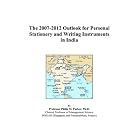 The 2007-2012 Outlook for Personal Stationery and Writing Instruments in India by Philip M. Parker