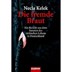 Die fremde Braut: Ein Bericht aus dem Inneren des t�rkischen Lebens in Deutschland