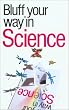 The Bluffer's Guide to Science (Bluffers Guides)