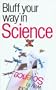 The Bluffer's Guide to Science: Bluff Your Way in Science (Bluffer's Guides - Oval Books)