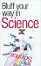 The Bluffer's Guide to Science (Bluffers Guides)