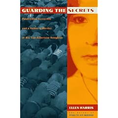 Guarding the Secrets: Palestinian Terrorism and a Father's Murder of His Too-American Daughter