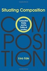 Situating Composition: Composition Studies and the Politics of Location