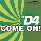 D4 - Come On!