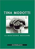 modotti tina ; la renaissance mexicaine