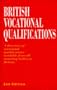 British Vocational Qualifications: A Directory of Vocational Qualifications Available from All Awarding Bodies in Britain