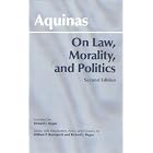 On Law, Morality, and Politics by  Thomas Aquinas, Richard J. Regan, and William P. Baumgarth