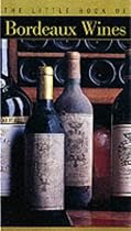 The Little Book of Bordeaux Wines (The Little Book Series)