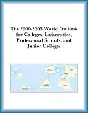 The 2000-2005 World Outlook for Colleges, Universities, Professional Schools, and Junior Colleges (Strategic Planning Series)