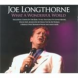 Click for more about Joe Longthorne: What a Wonderful World.