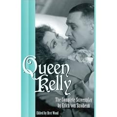 Queen Kelly: The Complete Screenplay by Erich von Stroheim