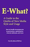 E-What? A Guide to the Quirks of New Media Style and Usage