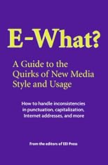 E-What? A Guide to the Quirks of New Media Style and Usage