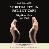 Spirituality In Patient Care: Who, How, When And What Harold George Koenig