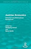 Austrian Economics: Historical and Philosophical Background (Routledge Revivals)