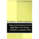 Prophets of Recognition: Ideology and the Individual in Novels by Ralph Ellison, Toni Morrison, Saul Bellow, and Eudora Welty (Southern Literary Studies) book cover
