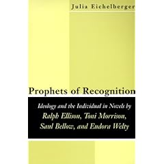 Prophets of Recognition: Ideology and the Individual in Novels by Ralph Ellison, Toni Morrison, Saul Bellow, and Eudora Welty (Southern Literary Studies)