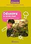 D�couvre le monde vivant : Les animaux, les v�g�taux, les milieux